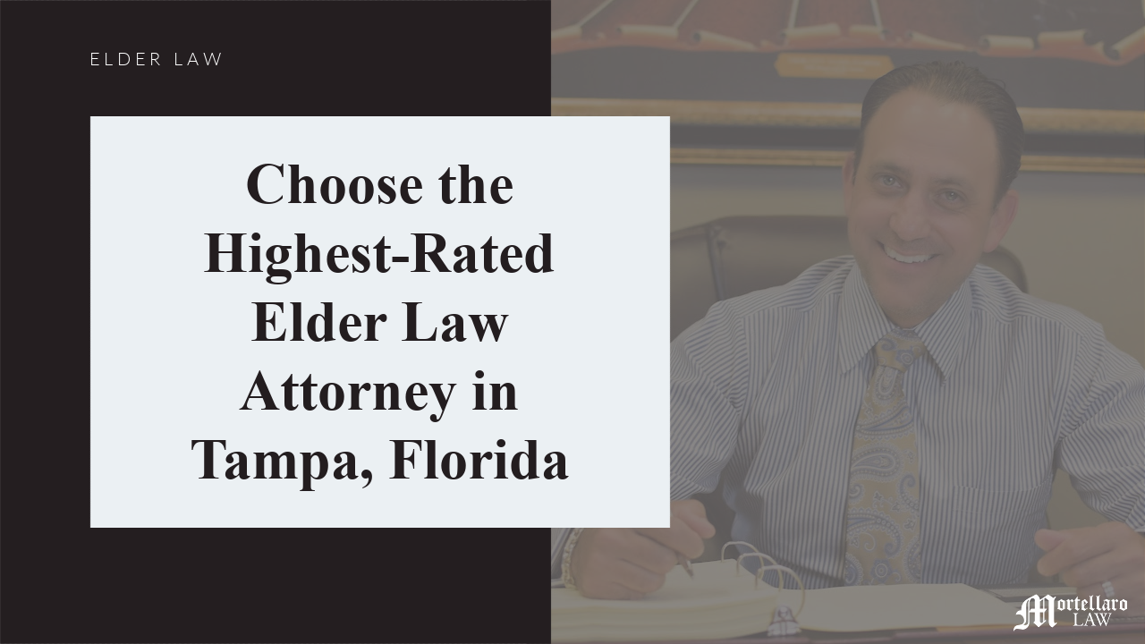 Choose the Highest-Rated Elder Law Attorney in Tampa Florida