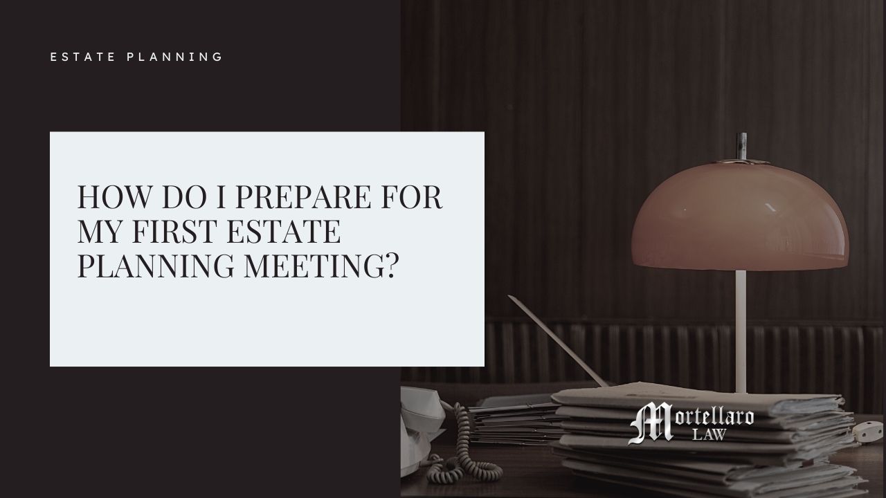 How do I prepare for my first estate planning meeting?