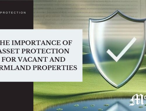 The Importance of Asset Protection for Vacant and Farmland Properties